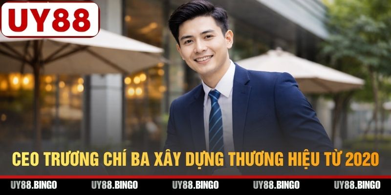 CEO Trương Chí Ba xây dựng thương hiệu từ 2020