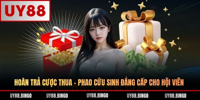 Hoàn Trả Cược Thua - Phao Cứu Sinh Đẳng Cấp Cho Hội Viên