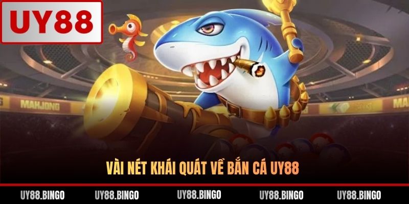 Vài nét khái quát về bắn cá UY88